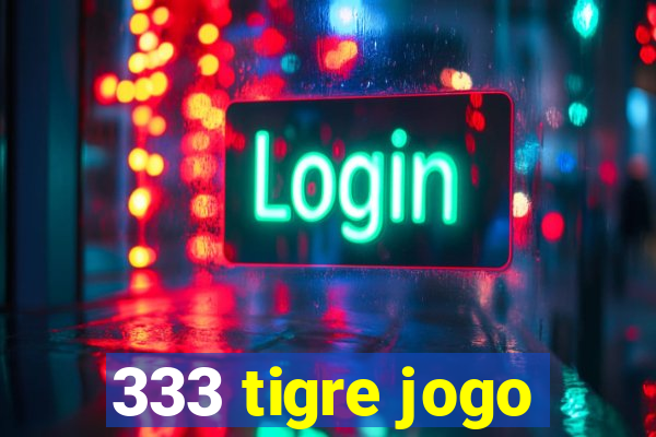 333 tigre jogo